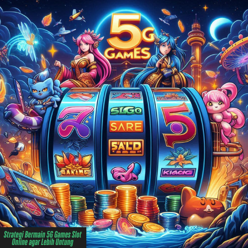 Strategi Bermain 5G Games